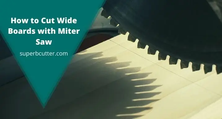 How to Cut Wide Boards with Miter Saw (The Easy Way)