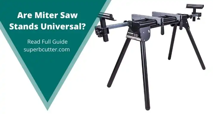 Are Miter Saw Stands Universal? (2021 Guide)