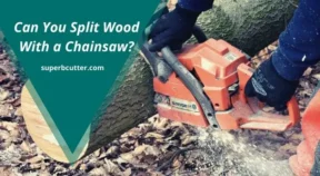 Can You Split Wood with a Chainsaw? – [Read This First]