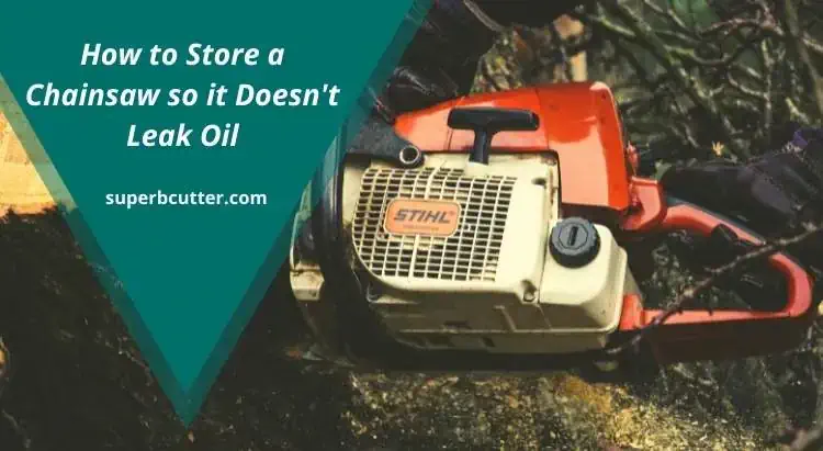 How to Store a Chainsaw so it Doesn’t Leak Oil