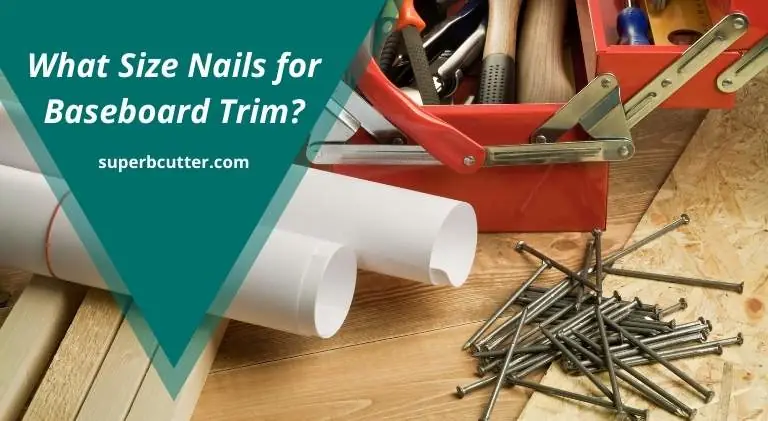What Size Nails for Baseboard Trim 1