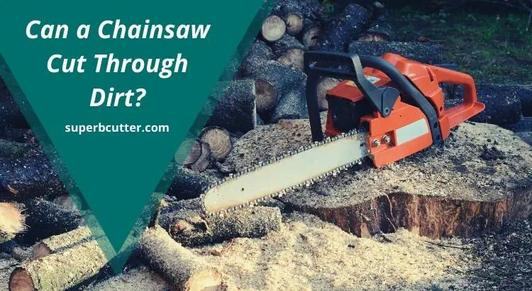 Can a Chainsaw Cut Through Dirt