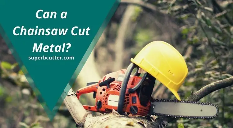 Can a Chainsaw Cut Metal