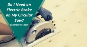 Do I Need an Electric Brake on My Circular Saw?