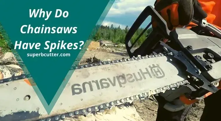 Why Do Chainsaws Have Spikes? – [Beginner’s Guide]