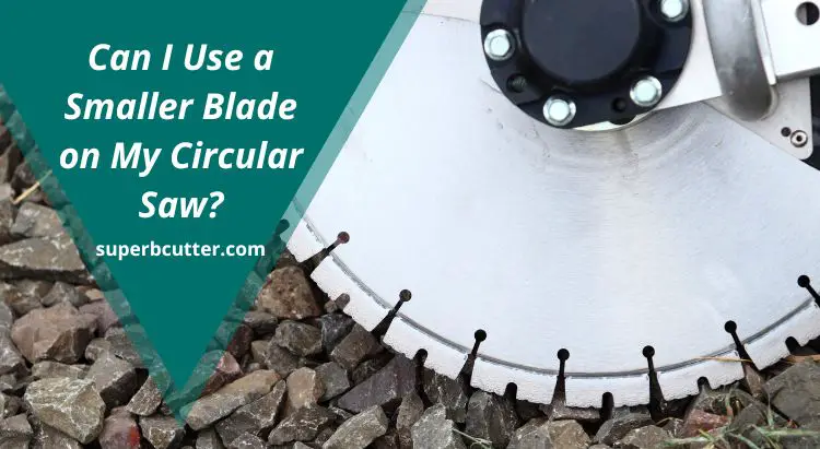 Can I Use a Smaller Blade on My Circular Saw
